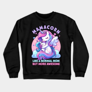 Mamacorn Like A Normal Mom But More Awesome Unicorn Mother's Day Crewneck Sweatshirt